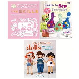The Great British Sewing Bee The Skills [Hardcover], Sew Your Own Dolls,Childrens Learn to Sew 3 Books Set